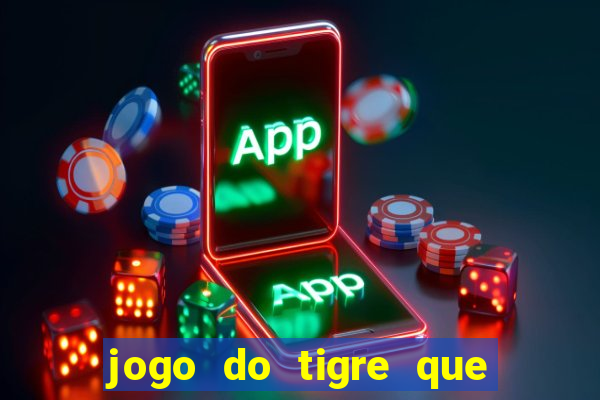 jogo do tigre que paga dinheiro de verdade